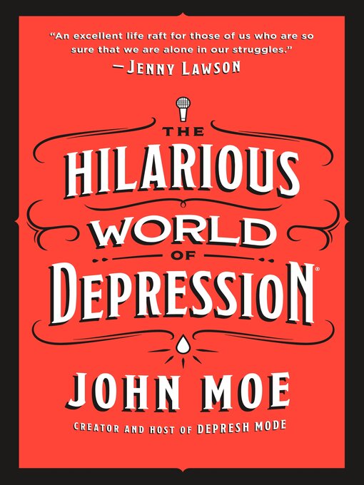 Title details for The Hilarious World of Depression by John Moe - Available